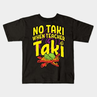 Cinco De Mayo Funny No Taki When Teacher Taki Mens Womens Kids T-Shirt